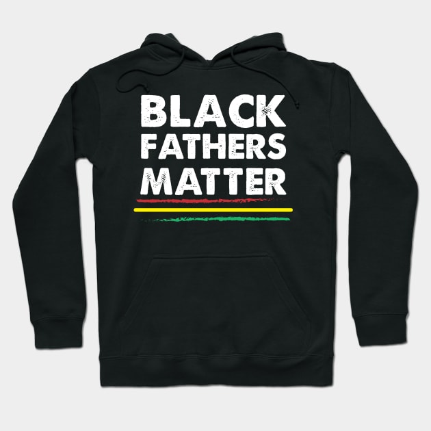 Black Fathers Matter Hoodie by For the culture tees